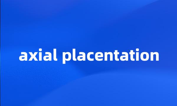 axial placentation