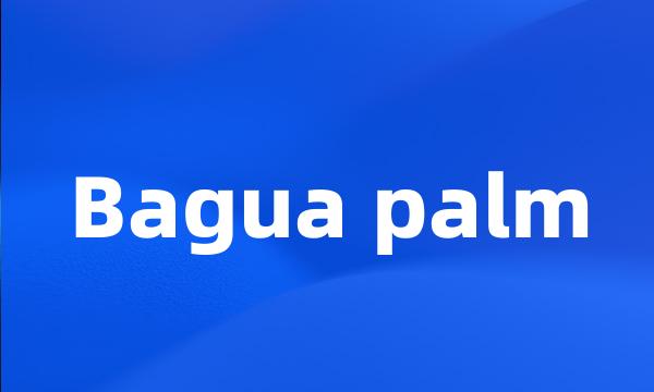 Bagua palm