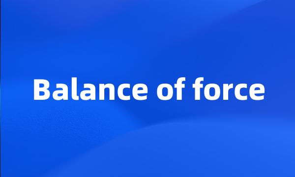 Balance of force