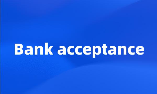 Bank acceptance