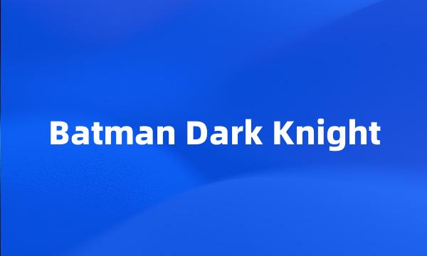 Batman Dark Knight