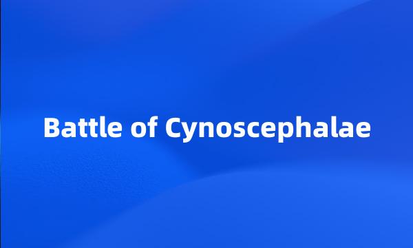 Battle of Cynoscephalae