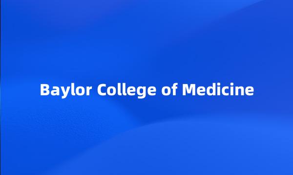 Baylor College of Medicine