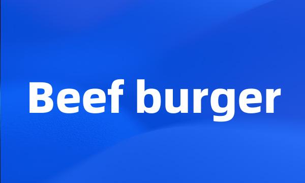 Beef burger