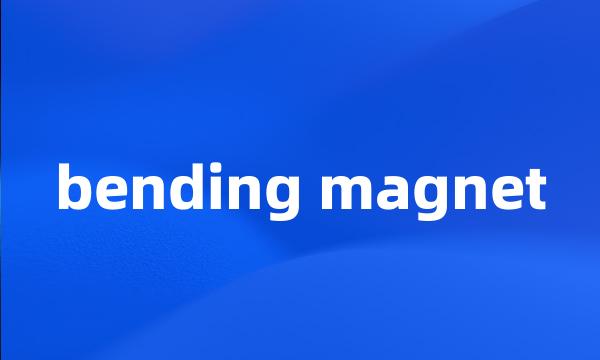 bending magnet