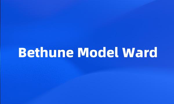 Bethune Model Ward