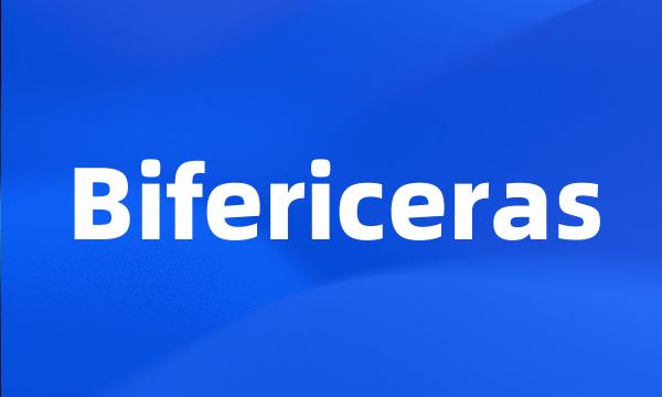 Bifericeras