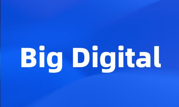 Big Digital