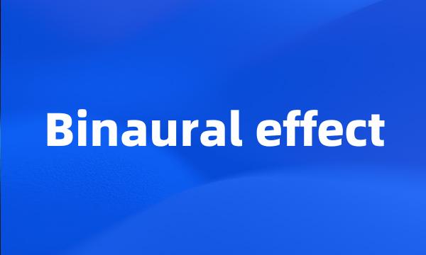 Binaural effect