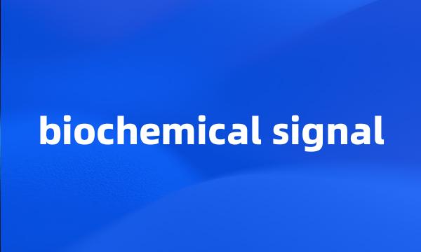 biochemical signal