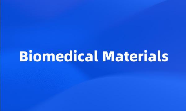 Biomedical Materials