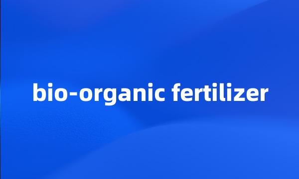 bio-organic fertilizer