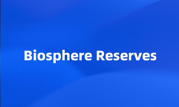 Biosphere Reserves