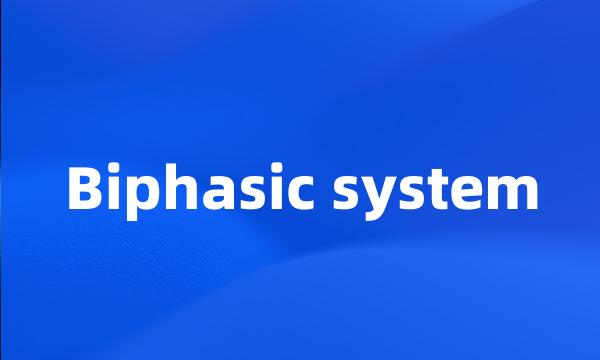 Biphasic system