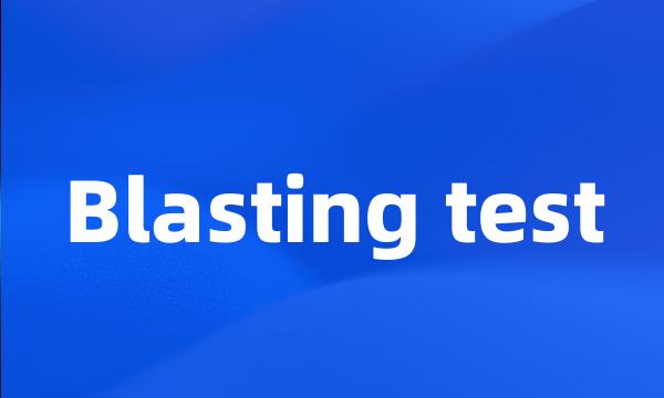 Blasting test