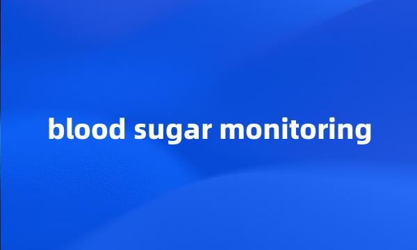 blood sugar monitoring