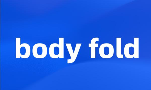 body fold