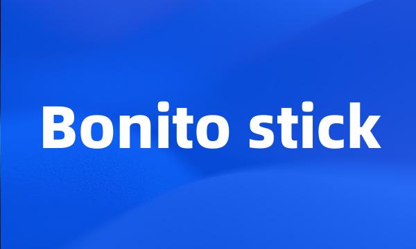 Bonito stick