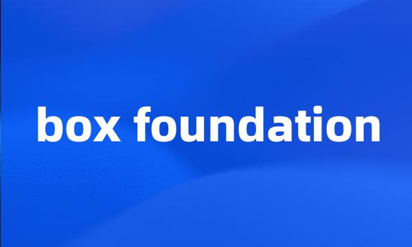 box foundation