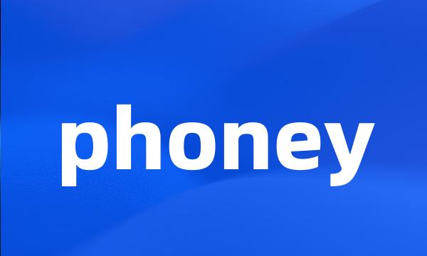 phoney