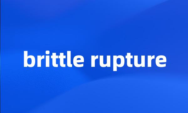 brittle rupture