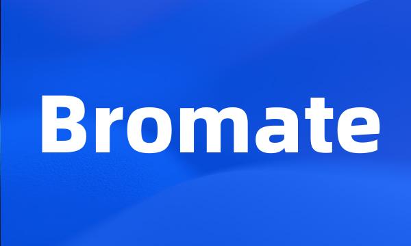 Bromate