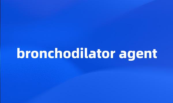 bronchodilator agent