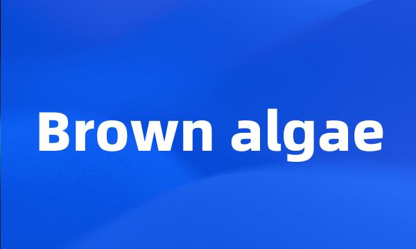 Brown algae