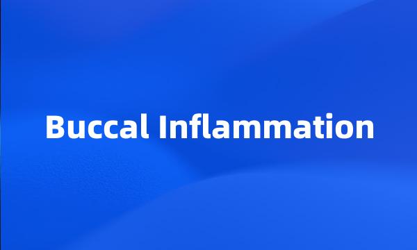 Buccal Inflammation