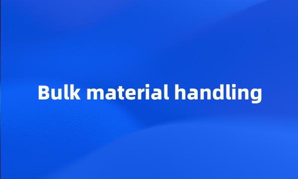 Bulk material handling