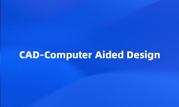 CAD-Computer Aided Design