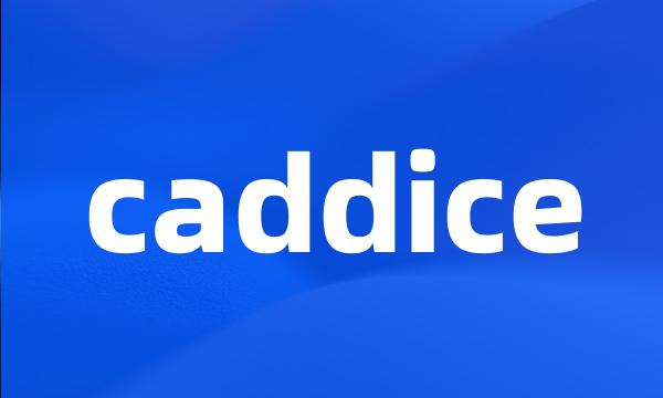 caddice