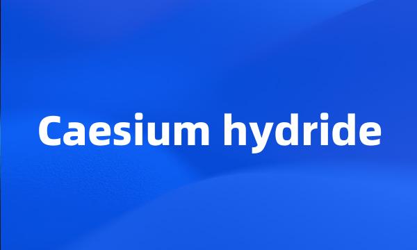 Caesium hydride