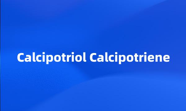 Calcipotriol Calcipotriene