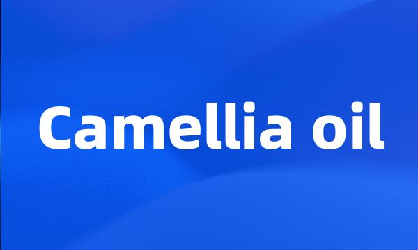 Camellia oil