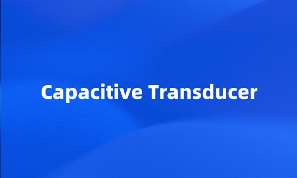 Capacitive Transducer