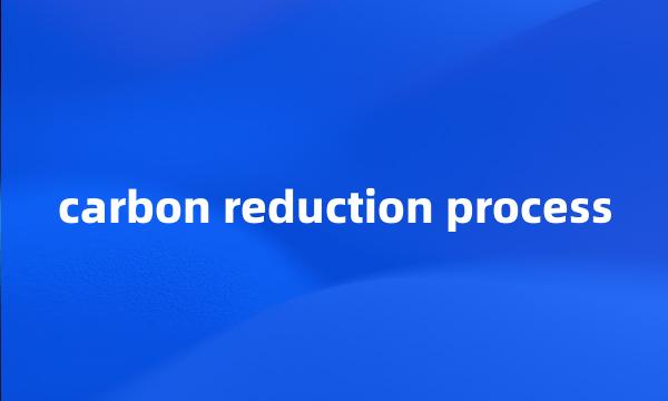 carbon reduction process