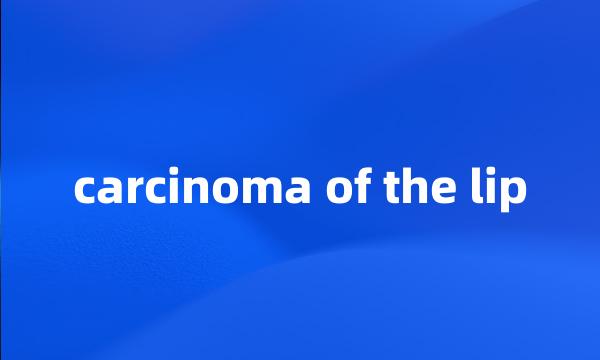 carcinoma of the lip