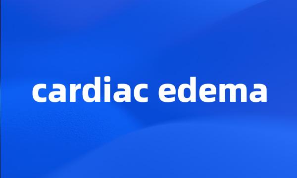 cardiac edema