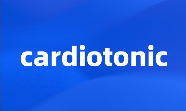 cardiotonic