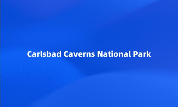 Carlsbad Caverns National Park