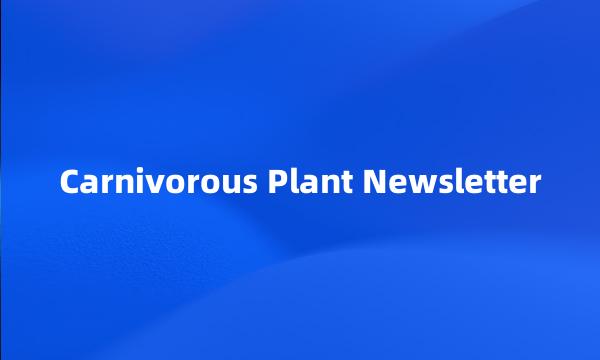 Carnivorous Plant Newsletter