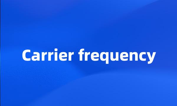 Carrier frequency