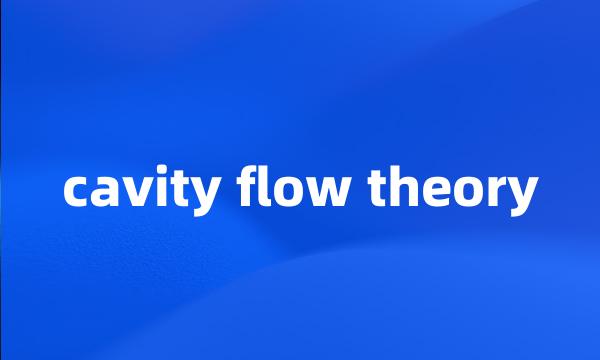 cavity flow theory