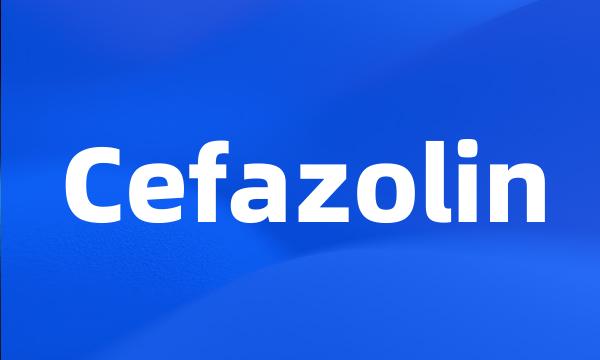 Cefazolin