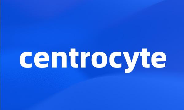 centrocyte