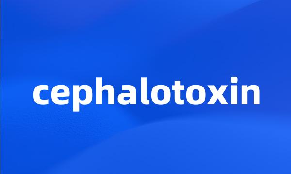 cephalotoxin