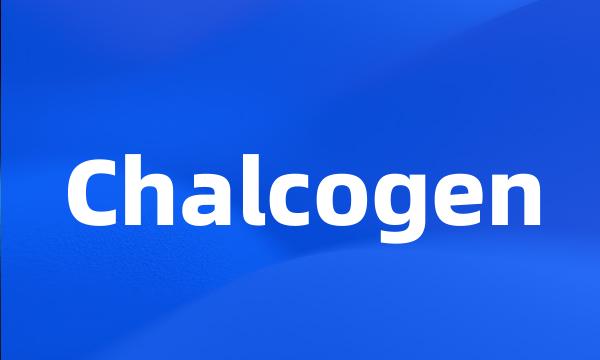 Chalcogen