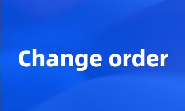 Change order