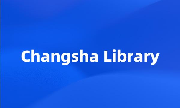 Changsha Library